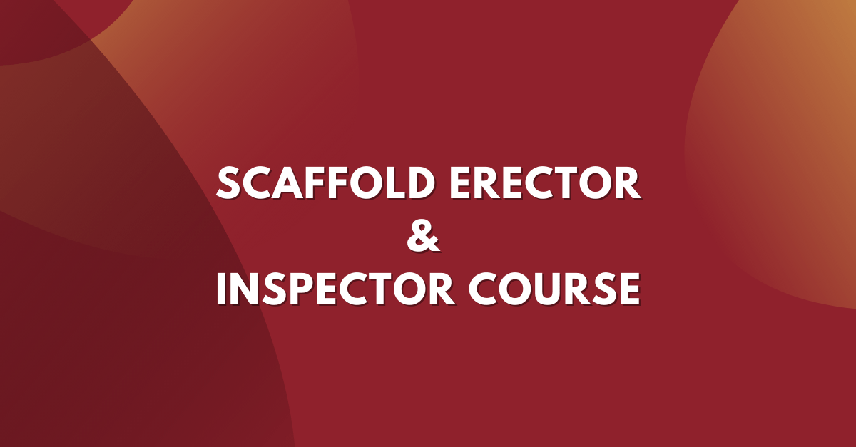 Safety training courses - Scaffold Erector & Inspector