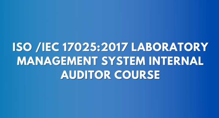 ISO /IEC 17025:2017 Laboratory Management System Internal Auditor Course